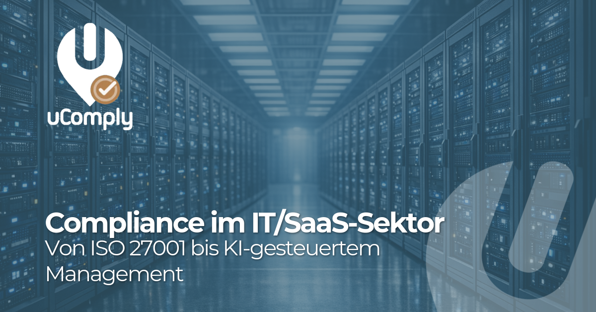 Compliance im IT/SaaS-Sektor: von ISO 27001 bis KI-gesteuertem Management